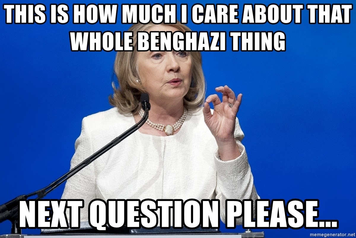 this-is-how-much-i-care-about-that-whole-benghazi-thing-next-question-please.jpg